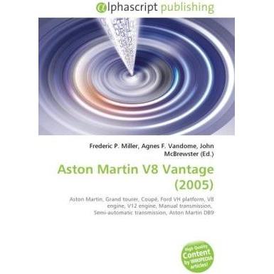 Aston Martin V8 Vantage (2005), Ratgeber von Agnes F. Vandome, Frederic P. Miller, John McBrewster