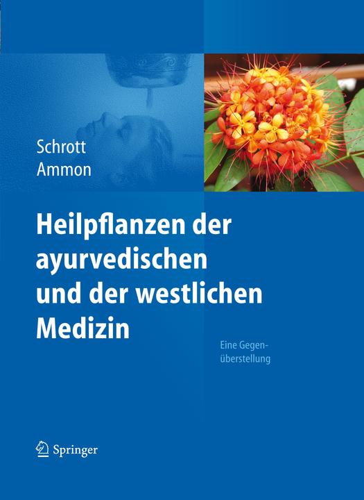 Produktbild Heilpflanzen der ayurvedischen und der westlichen Medizin (Deutsch, Ernst Schrott, Hermann Philipp Theodor Ammon, 2011)