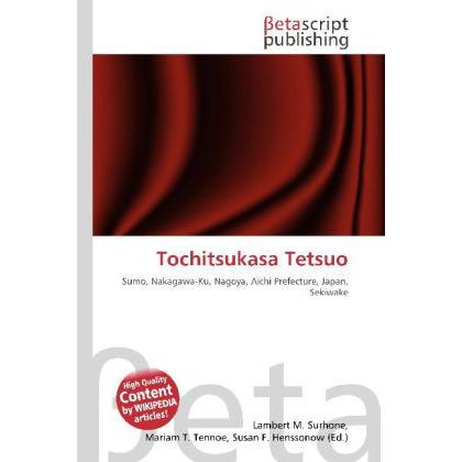 Tochitsukasa Tetsuo, Ratgeber von Lambert M. Surhone, Mariam T. Tennoe, Susan F. Henssonow