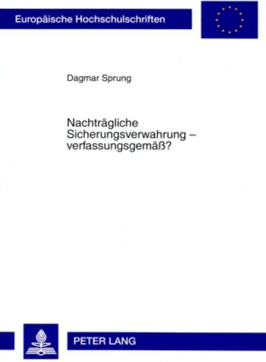 Energie-Label Nachträgliche Sicherungsverwahrung - verfassungsgemäss? (Deutsch, Dagmar Sprung, 2009)