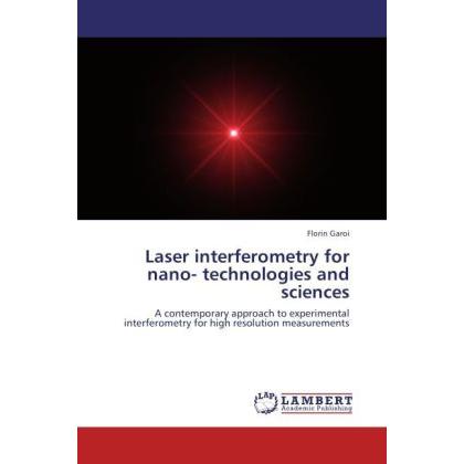 Laser interferometry for nano- technologies and sciences, Fachbücher von Florin Garoi