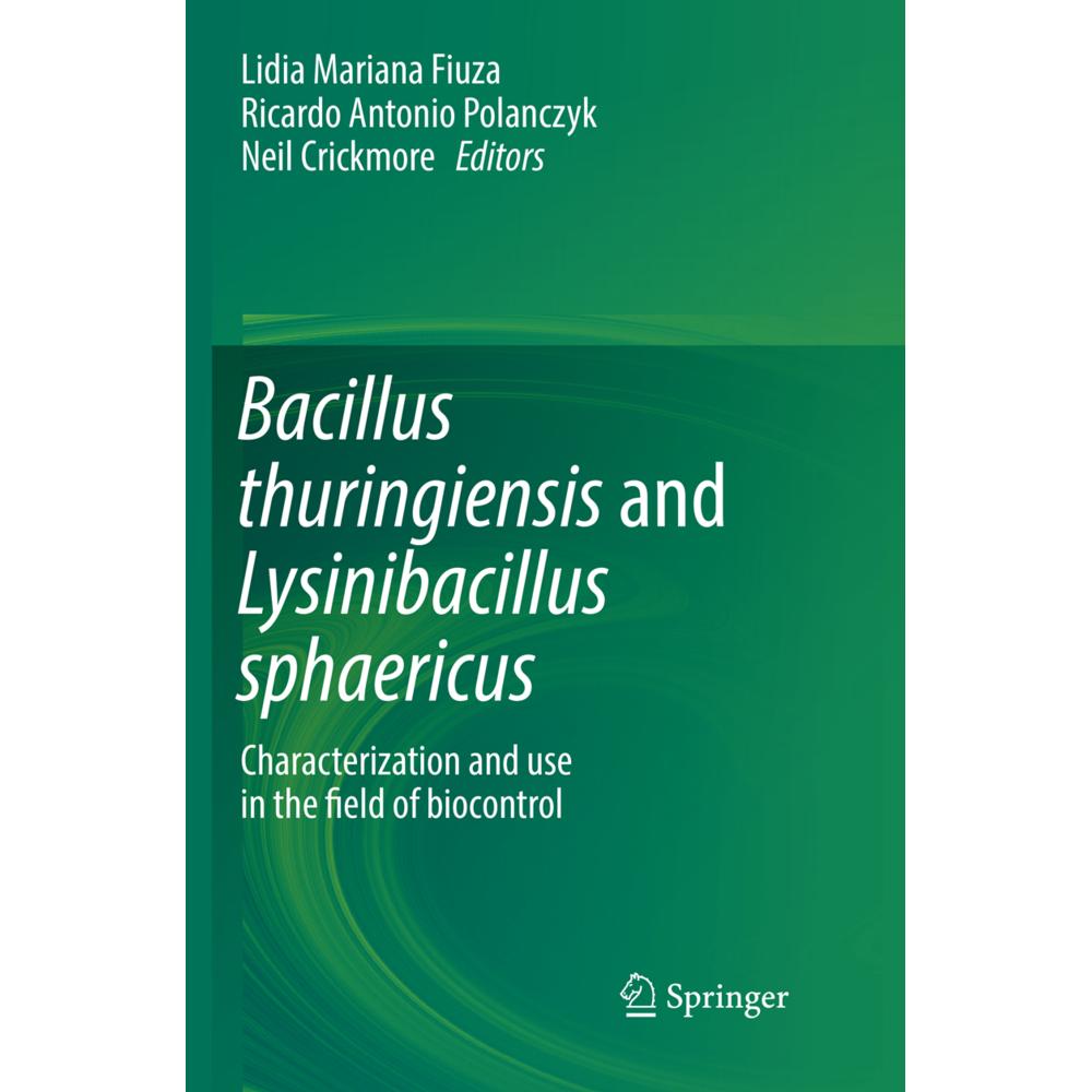 Bacillus thuringiensis and Lysinibacillus sphaericus, Fachbücher von Lidia Mariana Fiuza, Neil Crickmore, Ricardo Antoni...