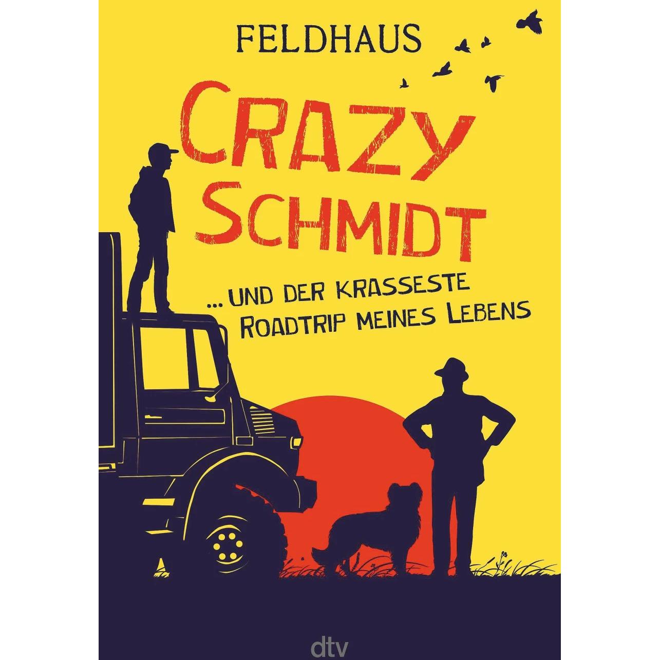 Crazy Schmidt … und der krasseste Roadtrip meines Lebens, Kinderbücher von Hans-Jürgen Feldhaus