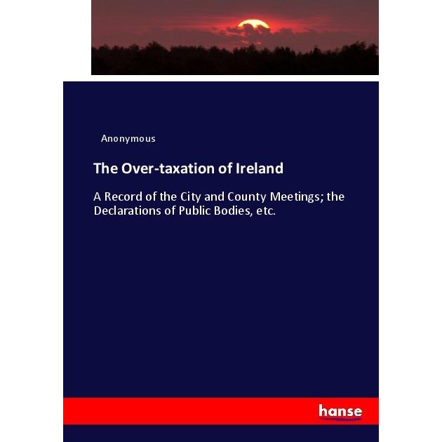 The Over-taxation of Ireland, Fachbücher von Anonym