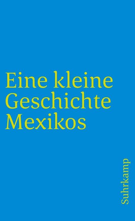 Produktbild Eine kleine Geschichte Mexikos (Deutsch, Walther L. Bernecker, 2007)