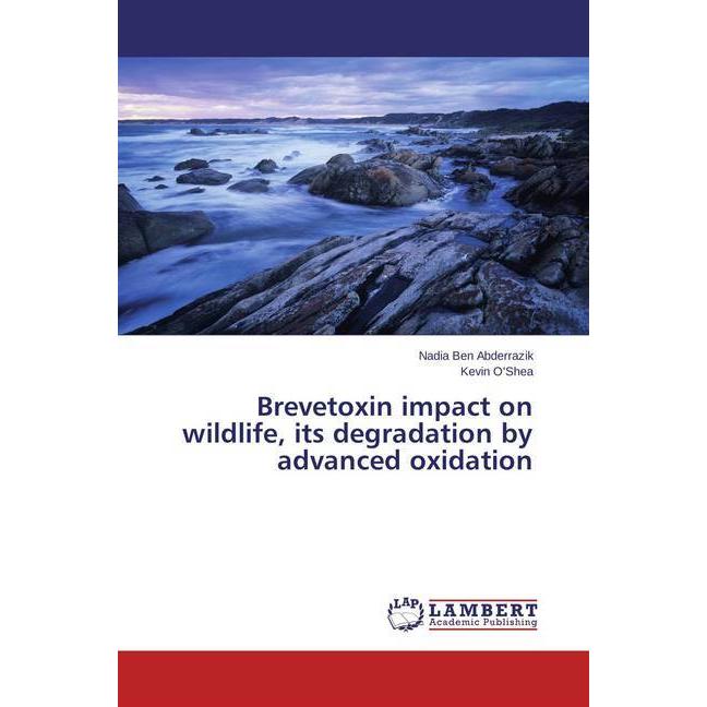 Thumbnail - Brevetoxin impact on wildlife, its degradation by advanced oxidation, Fachbücher von Nadia Ben Abderrazik
