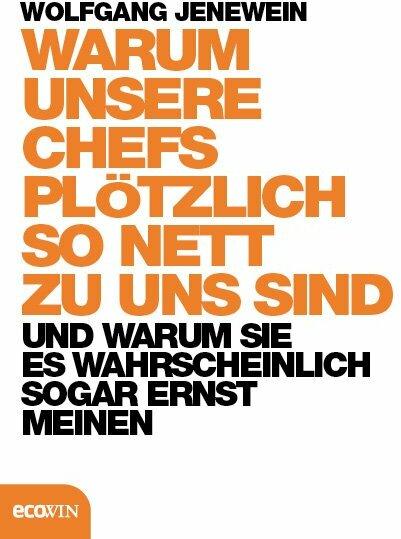 Produktbild Warum unsere Chefs plötzlich so nett zu uns sind (Deutsch, Wolfgang Jenewein, 2018)