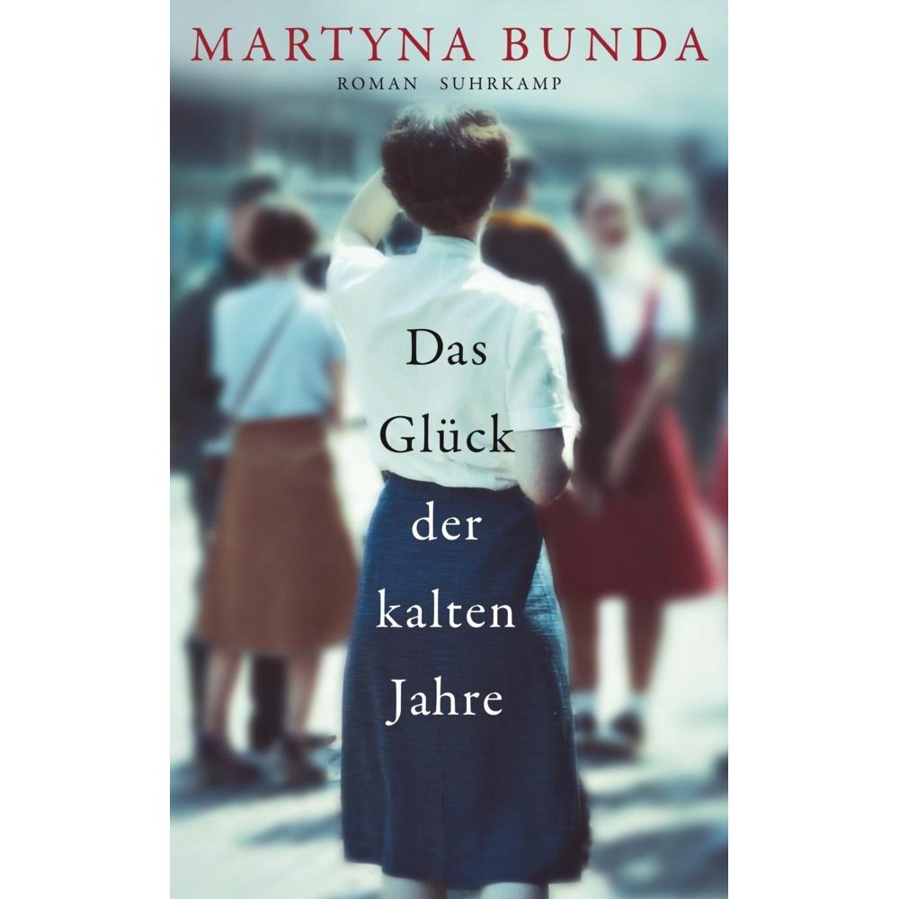 Das Glück der kalten Jahre, Belletristik von Martyna Bunda