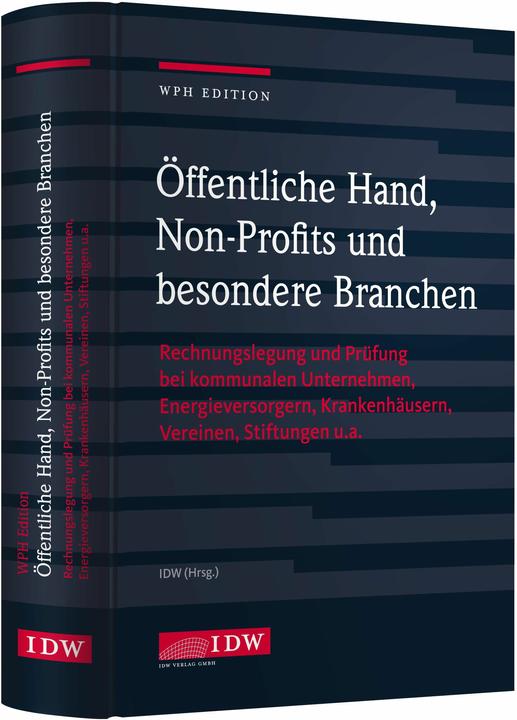 Produktbild WPH Edition: Öffentliche Hand, Non-Profits und besondere Branchen (Deutsch, Institut der Wirtschaftsprüfer in Deutschland e.V., 2019)