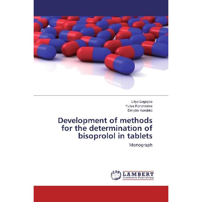 Development of methods for the determination of bisoprolol in tablets, Fachbücher von Yuliya Kondratova, Liliya Logoyda,...
