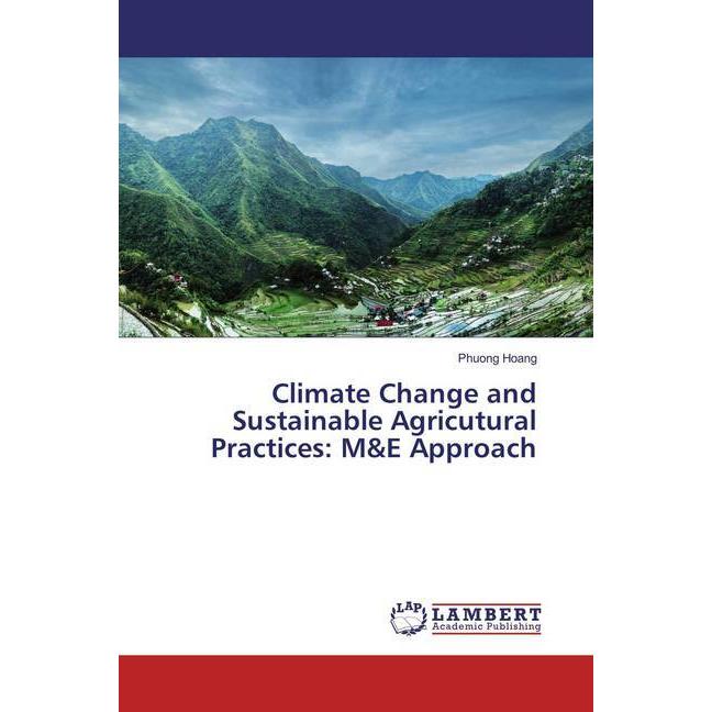 Climate Change and Sustainable Agricutural Practices: M&E Approach, Fachbücher von Phuong Hoang