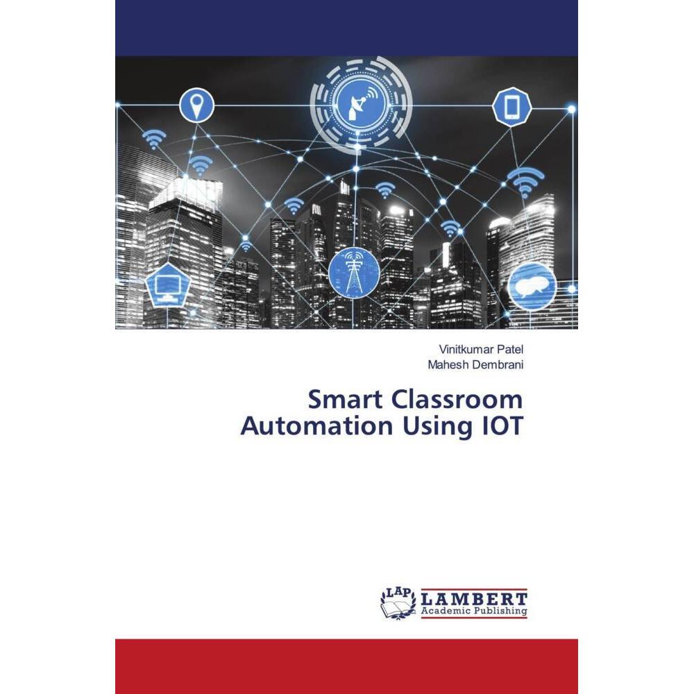 Smart Classroom Automation Using IOT, Fachbücher von Vinitkumar Patel, Mahesh Dembrani