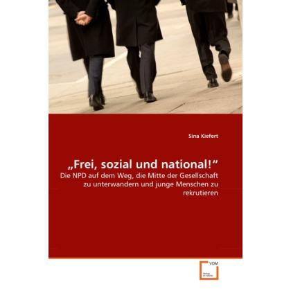 Frei, sozial und national!, Fachbücher von Sina Kiefert
