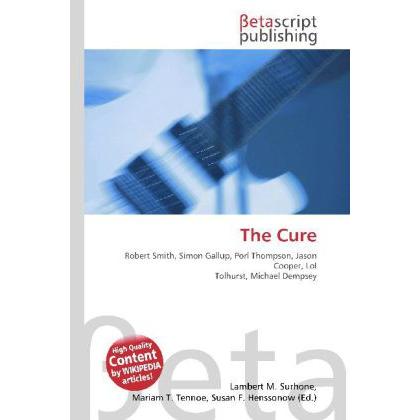 Thumbnail - The Cure, Fachbücher von Lambert M. Surhone, Miriam T. Timpledon, Susan F. Marseken