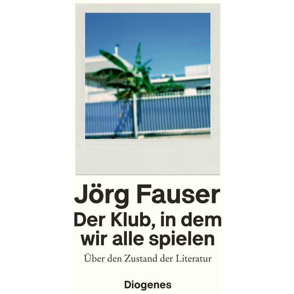 Der Klub, in dem wir alle spielen, Belletristik von Jörg Fauser