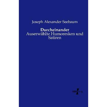 Durcheinander, Belletristik von Joseph Alexander Seebaum