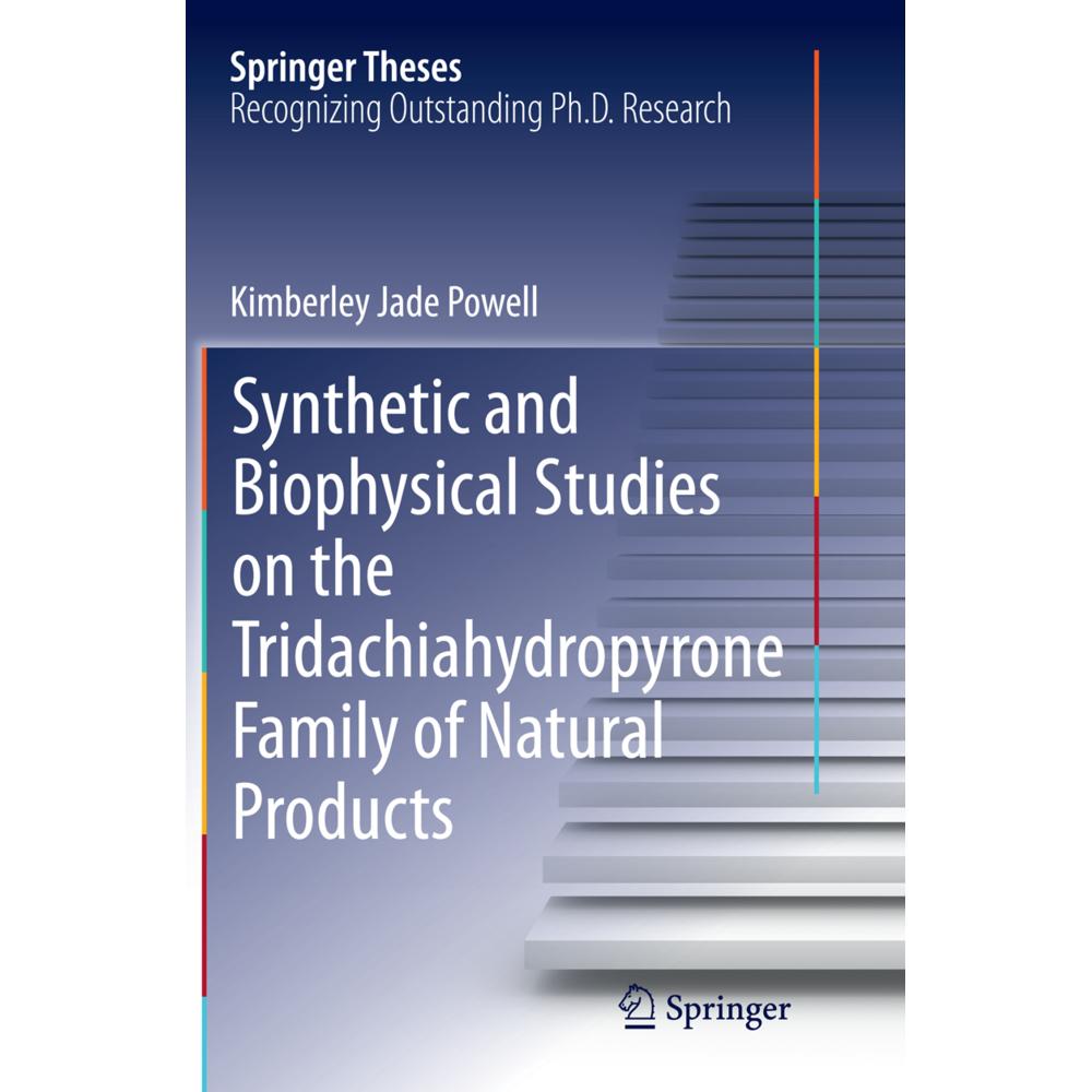 Synthetic and Biophysical Studies on the Tridachiahydropyrone Family of Natural Products, Fachbücher von Kimberley Jade ...