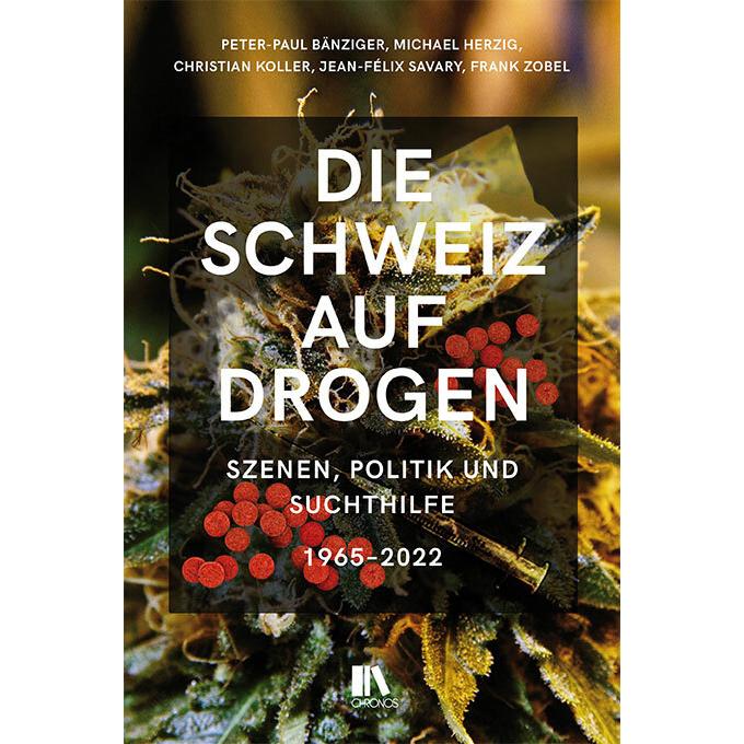 Die Schweiz auf Drogen, Sachbücher von Christian Koller, Peter-Paul Bänziger, Michael Herzig, Jean-Félix Savary, Frank Z...
