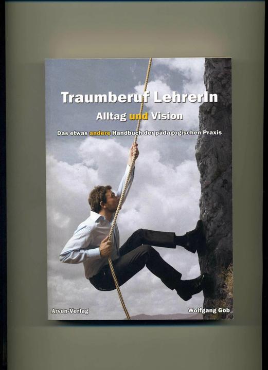 Produktbild Traumberuf Lehrer/In - Alltag und Vision (Deutsch, Wolfgang Göb, 2013)