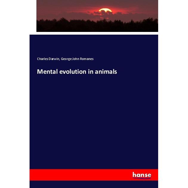 Mental evolution in animals, Fachbücher von Charles Darwin, George John Romanes