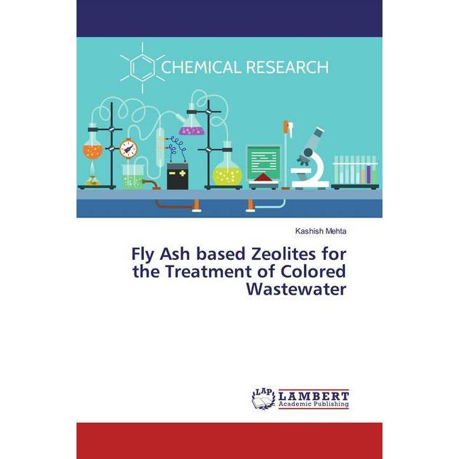 Fly Ash based Zeolites for the Treatment of Colored Wastewater, Fachbücher von Kashish Mehta