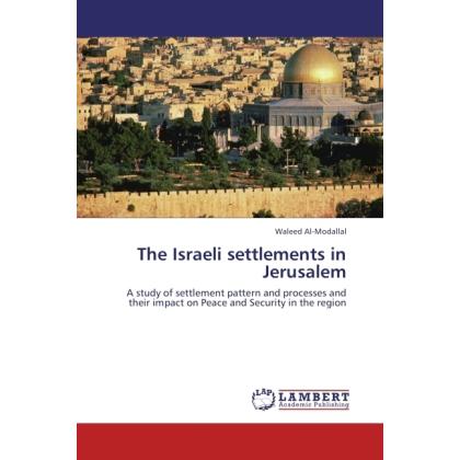The Israeli settlements in Jerusalem, Fachbücher von Waleed Al-Modallal