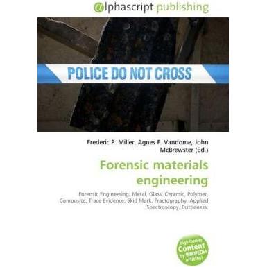 Forensic materials engineering, Fachbücher von Agnes F. Vandome, Frederic P. Miller, John McBrewster