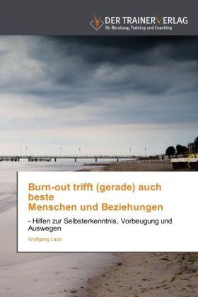 Produktbild Burn-out trifft (gerade) auch beste Menschen und Beziehungen (Deutsch, Wolfgang Laub, 2012)