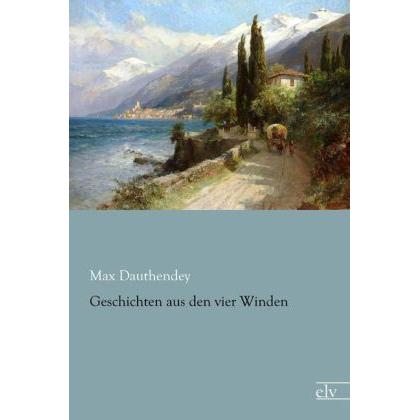 Geschichten aus den vier Winden, Belletristik von Max Dauthendey