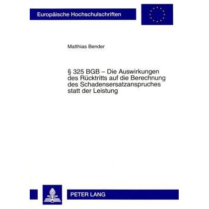 § 325 BGB - Die Auswirkungen des Rücktritts auf die Berechnung des Schadensersatzanspruches statt de, Fachbücher von Mat...