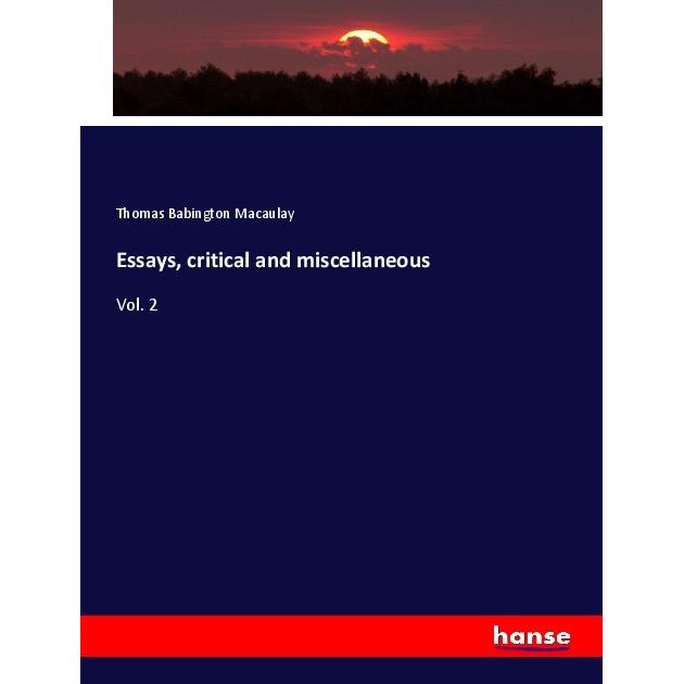 Essays, critical and miscellaneous, Fachbücher von Thomas Babington Macaulay