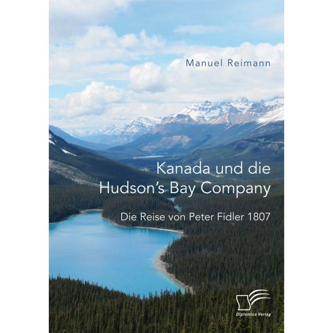 Kanada und die Hudson's Bay Company: Die Reise von Peter Fidler 1807, Fachbücher