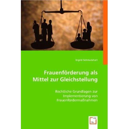 Frauenförderung als Mittel zur Gleichstellung, Fachbücher von Ingrid Schmutzhart