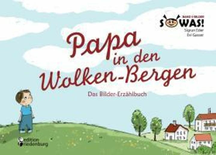 Produktbild Papa in den Wolken-Bergen - Das Bilder-Erzählbuch (Deutsch, Sigrun Eder, 2013)