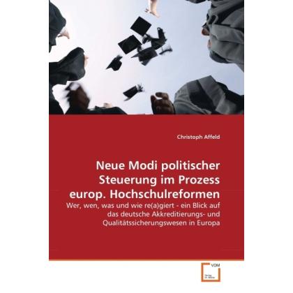 Neue Modi politischer Steuerung im Prozess europ. Hochschulreformen, Fachbücher