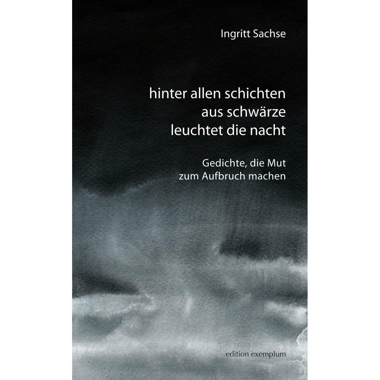 Thumbnail - hinter allen schichten aus schwärze leuchtet die nacht, Belletristik von Ingritt Sachse