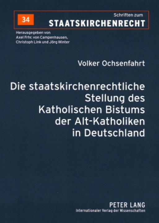 Produktbild Die staatskirchenrechtliche Stellung des Katholischen Bistums der Alt-Katholiken in Deutschland (Volker Ochsenfahrt, 2007)