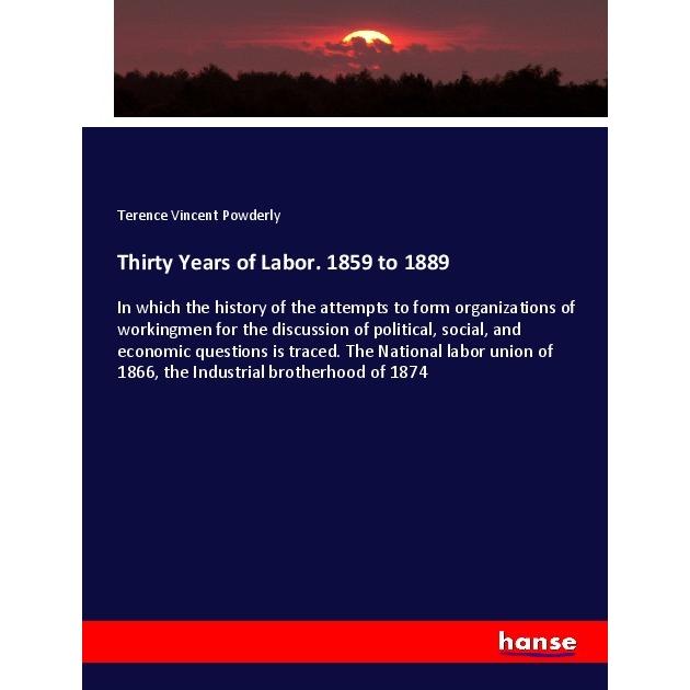Thirty Years of Labor. 1859 to 1889, Fachbücher von Terence Vincent Powderly
