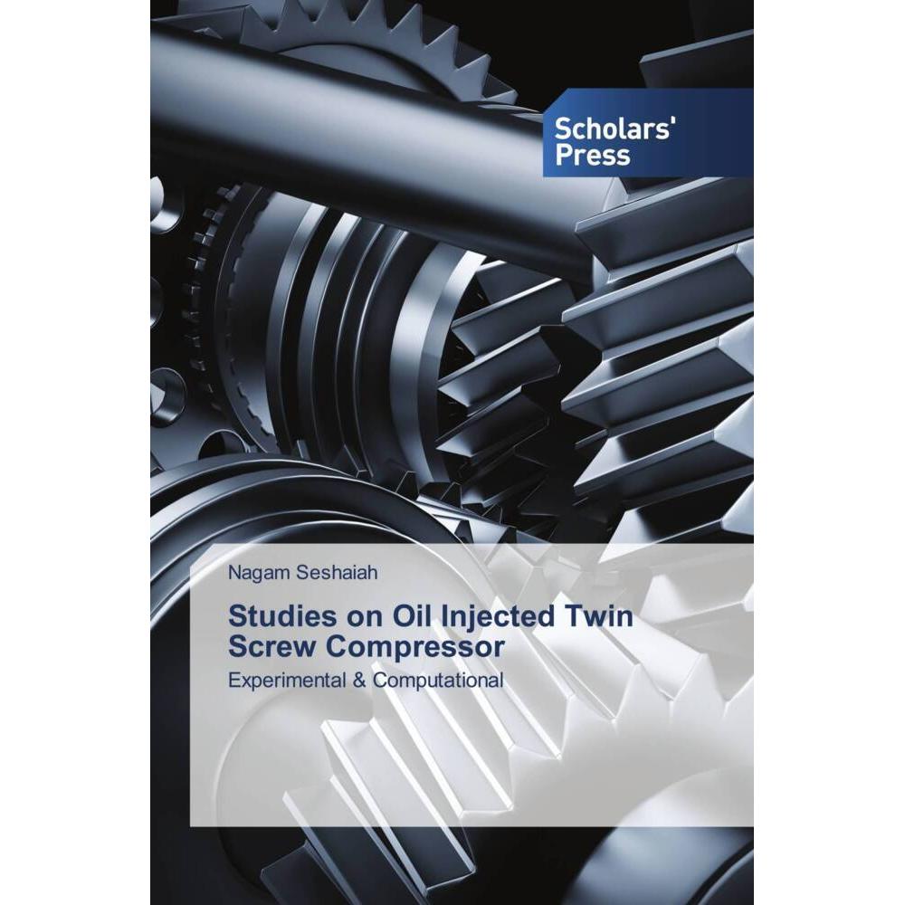 Studies on Oil Injected Twin Screw Compressor, Fachbücher von Nagam Seshaiah