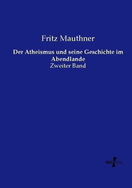Produktbild Der Atheismus und seine Geschichte im Abendlande (Deutsch, Fritz Mauthner, 2015)