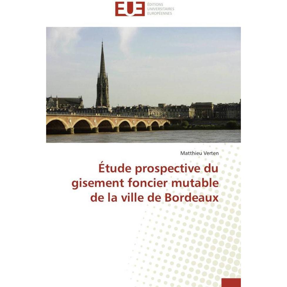Étude prospective du gisement foncier mutable de la ville de Bordeaux, Fachbücher von Matthieu Verten