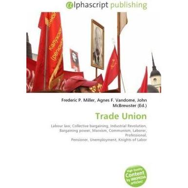 Trade Union, Fachbücher von Agnes F. Vandome, Frederic P. Miller, John McBrewster