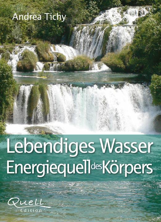 Produktbild Lebendiges Wasser Energiequell des Körpers (Deutsch, Andrea Tichy, 2016)