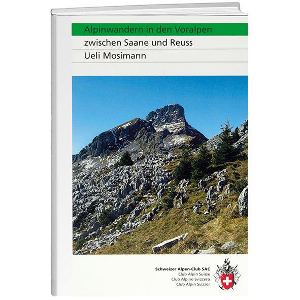 Alpinwandern in den Voralpen zwischen Saane und Reuss, Ratgeber von Mosimann