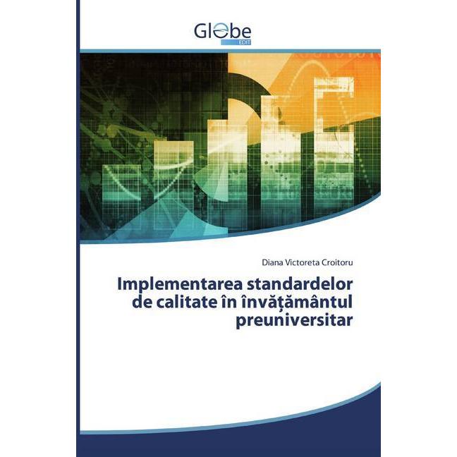 Implementarea standardelor de calitate în înva amântul preuniversitar, Fachbücher von Diana Victoreta Croitoru