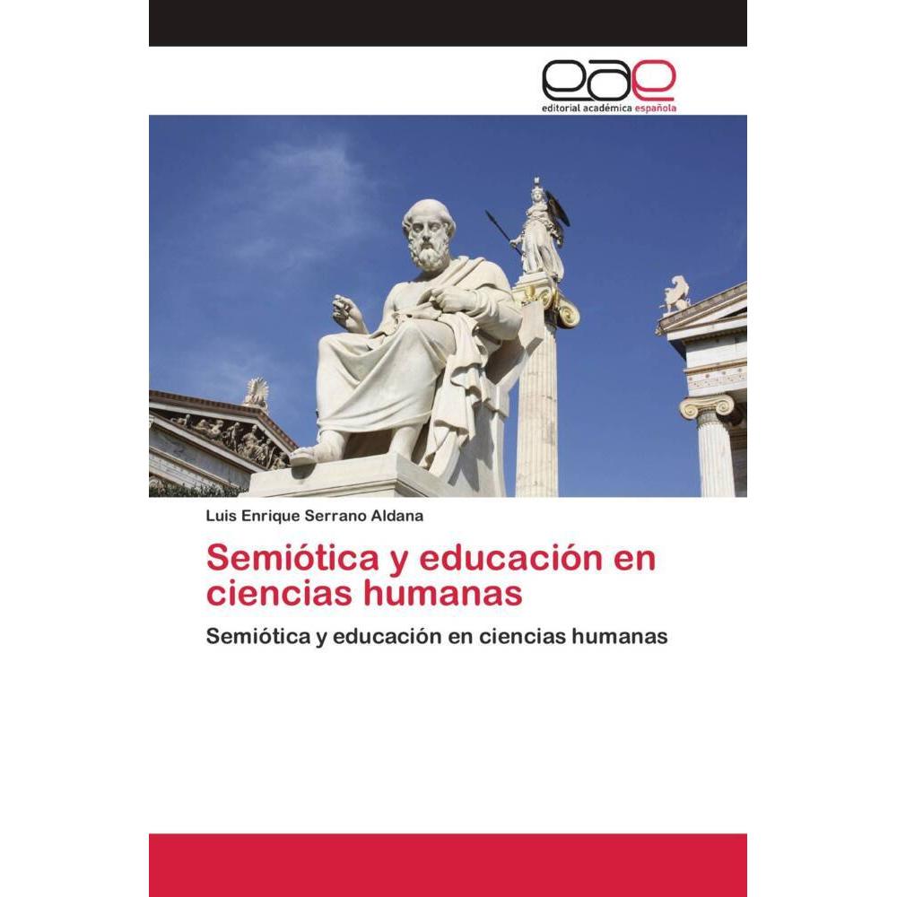 Semiótica y educación en ciencias humanas, Fachbücher von Luis Enrique Serrano Aldana