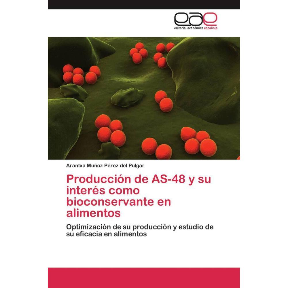 Thumbnail - Producción de AS-48 y su interés como bioconservante en alimentos, Fachbücher von Arantxa Muñoz Pérez del Pulgar