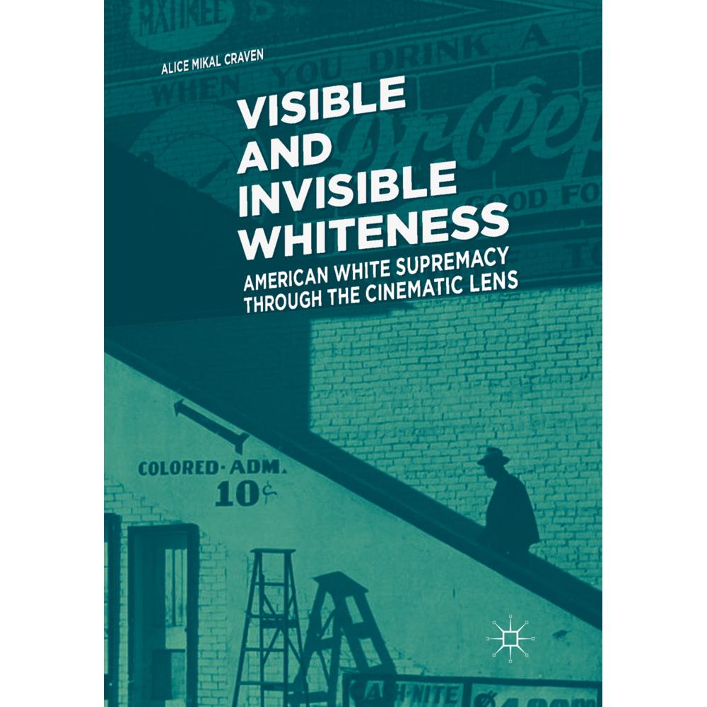 Visible and Invisible Whiteness, Fachbücher von Alice Mikal Craven