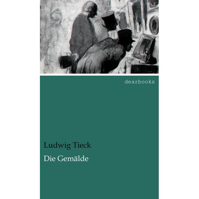 Die Gemälde, Belletristik von Ludwig Tieck