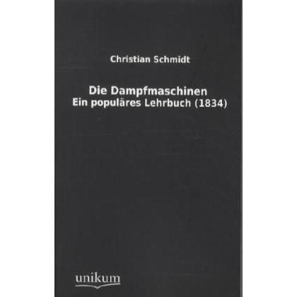 Die Dampfmaschinen, Fachbücher von Christian Schmidt